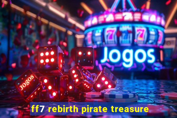 ff7 rebirth pirate treasure